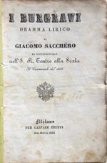 I burgravi. Dramma lirico di Giacomo Sacchéro da rappresentarsi nell'I. R. Teatro alla Scala il Carnevale del 1845