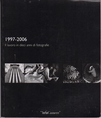 1997-2006: il lavoro in dieci anni di fotografia - copertina