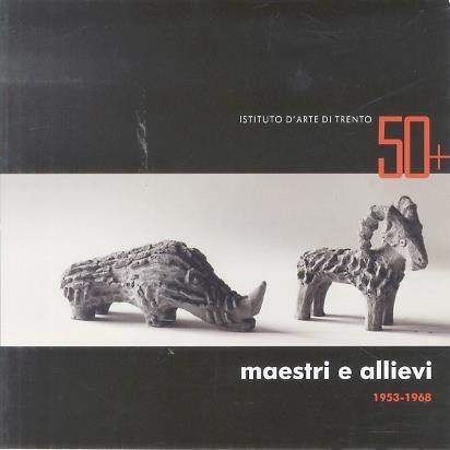 50+: Istituto d’arte di Trento: maestri e allievi 1953-1968 - copertina