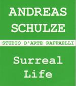 Andreas Schulze: surreal life: 5 ottobre-14 novembre 2001