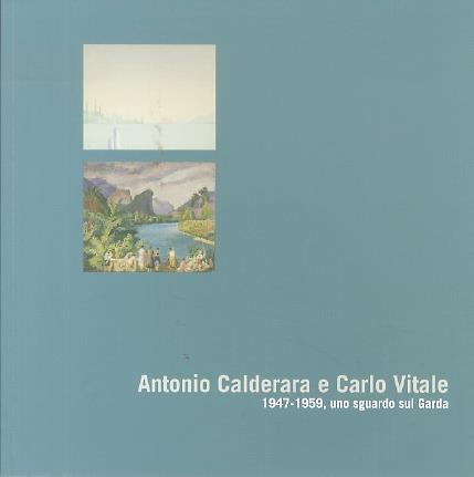 Antonio Calderara e Carlo Vitale: 1947-1959, uno sguardo sul Garda - Fiorenzo Degasperi - copertina