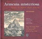 Armenia misteriosa. Masis, la madre degli armeni. Storia del monte Ararat e delle sue civiltà con documenti inediti sul genocidio