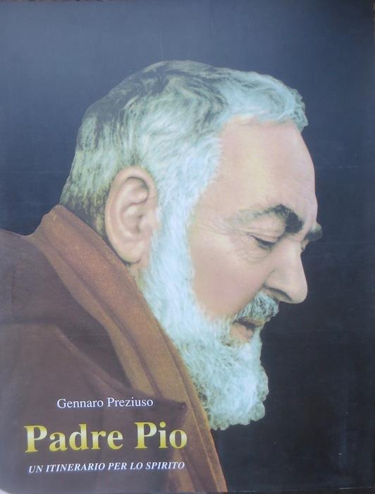 Il Beato Padre Pio: un itinerario per lo spirito - Gennaro Preziuso - copertina