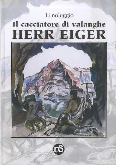 Il cacciatore di valanghe: Herr Eiger - Lino Leggio - copertina