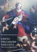 Canto dell’amore nascosto: beata Giovanna Maria Bonhomo, mistica del Seicento (1606-1670), benedettina cassinese abbadessa del monastero di San Gerolamo in Bassano del Grappa