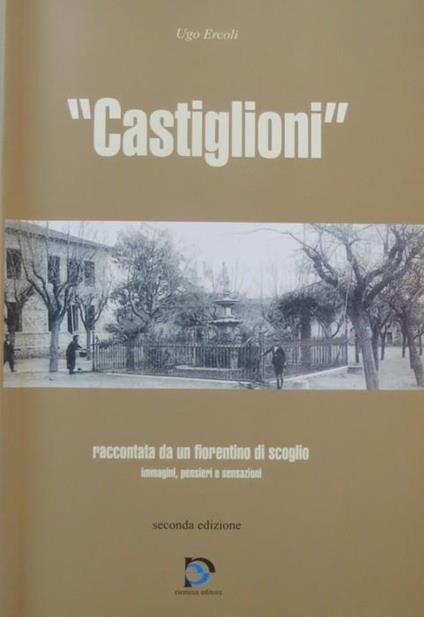 Castiglioni: raccontata da un fiorentino di scoglio: immagini, pensieri e sensazioni - Ugo Ercoli - copertina