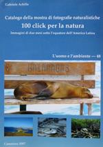Catalogo della mostra di fotografie naturalistiche: 100 click per la natura: immagini di due mesi sotto l’equatore dell’America Latina