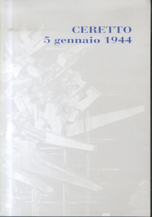 Ceretto, 5 gennaio 1944: (cronaca di un eccidio)
