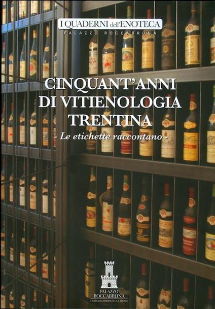 Cinquant’anni di vitienologia trentina: le etichette raccontano - Mauro Leveghi - copertina