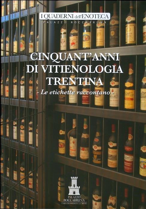Cinquant’anni di vitienologia trentina: le etichette raccontano - Mauro Leveghi - copertina