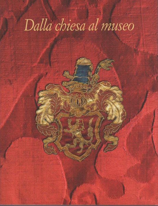 Dalla chiesa al museo: arredi liturgici della pieve di Santa Maria Assunta nella Sezione di Villa Lagarina del Museo diocesano tridentino - Domenica Primerano - copertina