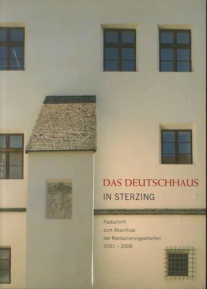 Das Deutschhaus in Sterzing: Hospiz - Kommende - Spital - Museum - Musikschule - copertina