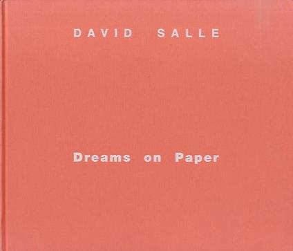 David Salle: dreams on paper - Luca Beatrice - copertina