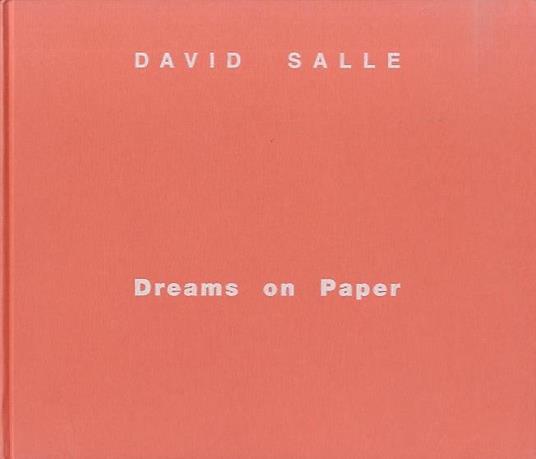 David Salle: dreams on paper - Luca Beatrice - copertina