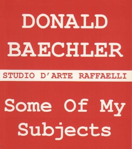 Donald Baechler: some of my subjects: new works on paper: 8 giugno - 31 luglio 2001 - Demosthenes Davvetas - copertina