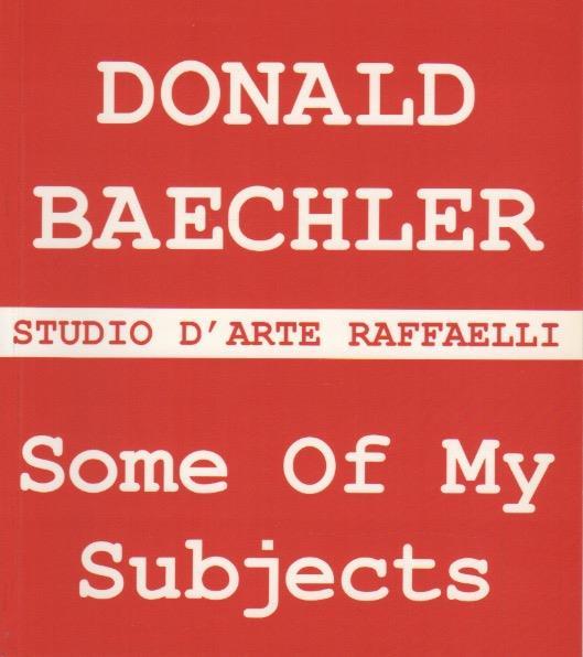 Donald Baechler: some of my subjects: new works on paper: 8 giugno - 31 luglio 2001 - Demosthenes Davvetas - copertina