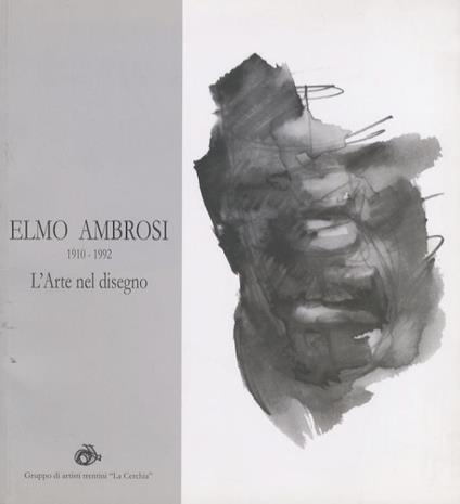 Elmo Ambrosi: l’arte nel disegno - Carla Caldonazzi - copertina
