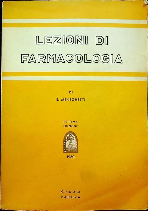 Farmacologia generale, speciale, terapeutica e chemioterapia: raccolta di lezioni - Egidio Meneghetti - copertina