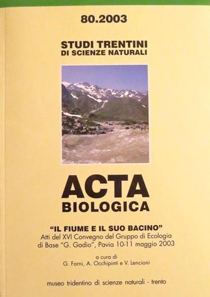 Il fiume e il suo bacino: atti del XVI Convegno del Gruppo di ecologia di base G. Gadio: Pavia 10-11-maggio 2003 - G. Forni - copertina