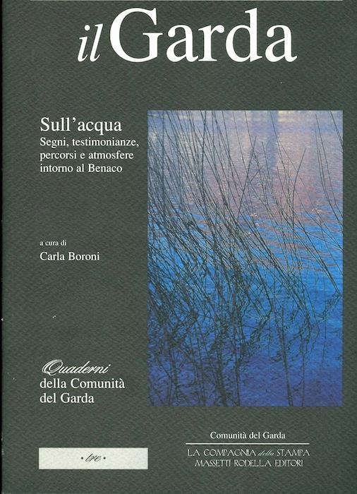 Il Garda: sull’acqua: segni, testimonianze, percorsi e atmosfere intorno al Benaco - Carla Boroni - copertina