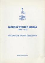 Giorgio Wenter Marini: 1890-1973: paesaggi e motivi veneziani