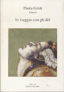 In viaggio con gli dèi: dipinti - Paola Grott - copertina