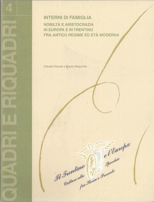 Interni di famiglia: nobiltà e aristocrazia in Europa e in Trentino fra antico regime ed età moderna - Claudio Donati - copertina