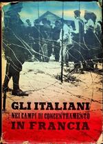 Gli italiani nei campi di concentramento in Francia: documenti o testimonianze