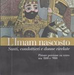L’Imam nascosto: santi, condottieri e donne rivelate: pitture persiane su vetro tra ’800 e ’900