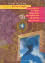 L’imprenditore tra logica del profitto, virtù personali e presenza nella società: atti del Convegno: Trento, 28-29 aprile 2000