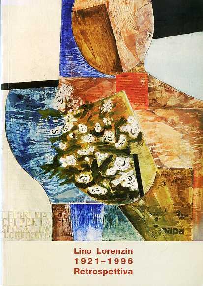 Lino Lorenzin (1921-1996): retrospettiva: Palazzo Trentini, 20 ottobre 2006-18 novembre 2006 - Maddalena Tomasi - copertina