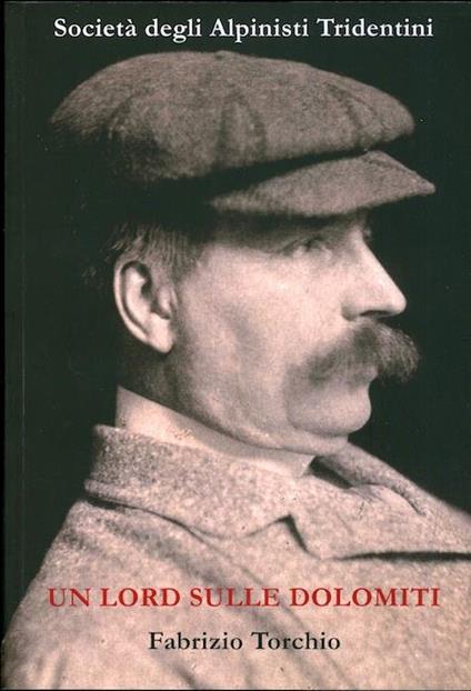 Un Lord sulle Dolomiti: dal Cervino alle Pale con il Conte di Lovelace - Fabrizio Torchio - copertina