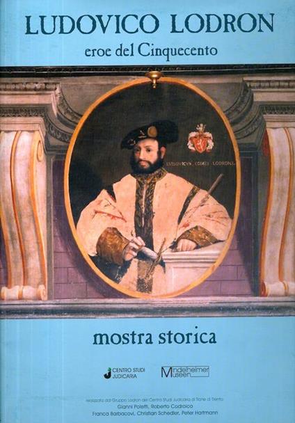Ludovico Lodron eroe del Cinquecento: mostra storica - copertina