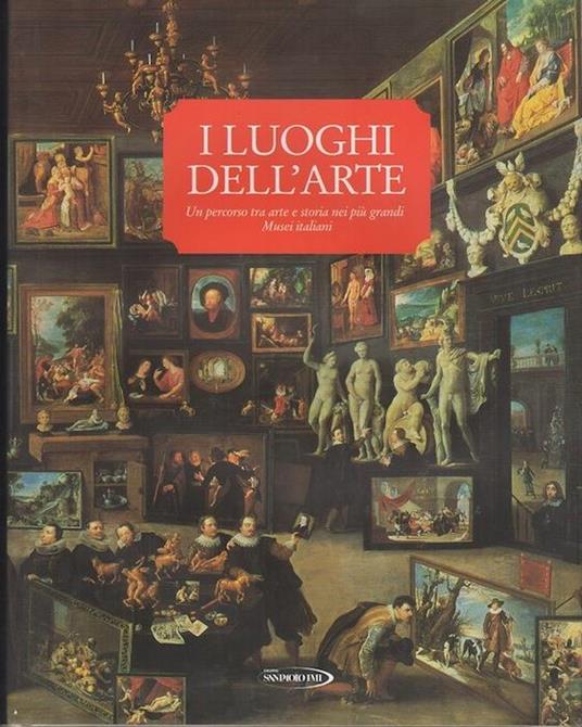 I luoghi dell’arte: un percorso tra arte e storia nei più grandi Musei italiani - copertina