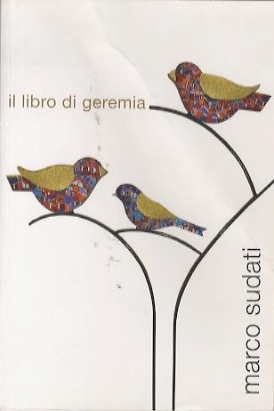 Marco Sudati: il libro di Geremia: legni dipinti e... altro - copertina