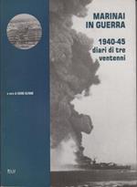 Marinai in guerra: 1940-45 diari di tre ventenni