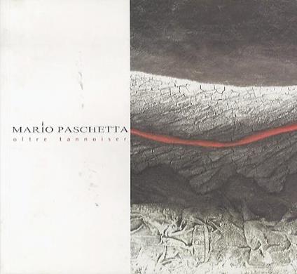 Mario Paschetta: Oltre Tannoiser - Paola Artoni - copertina