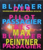 Max Peintner: der Pilot als blinder Passagier: Wahrnehmung im technologischen Zeitalter