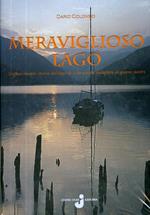 Meraviglioso lago: l’affascinante storia del lago di Ledro dalle palafitte ai giorni nostri