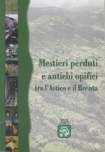Mestieri perduti e antichi opifici tra l’Astico e il Brenta