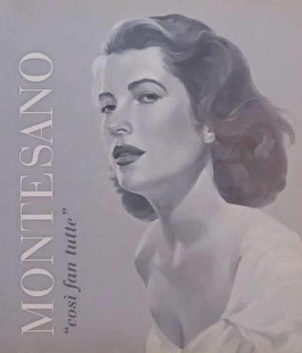 Montesano ”così fan tutte”: 19 ottobre - 7 dicembre 2006 Palazzo Wolkenstein - Gian Marco Montesano - copertina