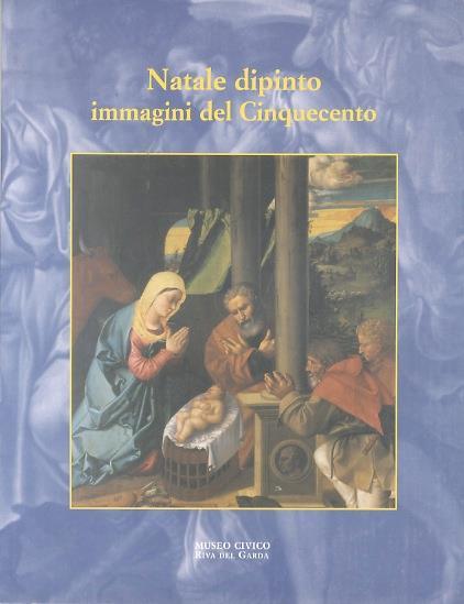 Natale dipinto: immagini del Cinquecento - Marina Botteri Ottaviani - copertina