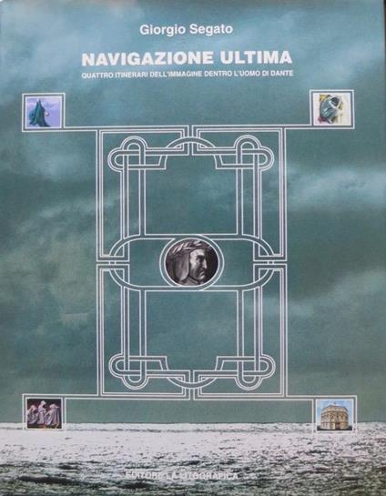 Navigazione ultima: quattro itinerari dell’immagine dentro l’uomo di Dante: Carpi, 6-31 gennaio 2000 Sala dei Cervi-Palazzo dei Pio - Giorgio Segato - copertina