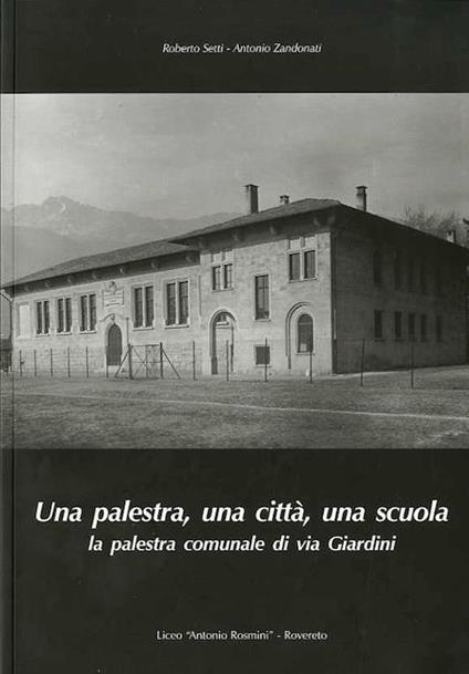 Una palestra, una città, una scuola: la palestra comunale di via Giardini - Roberto Setti - copertina