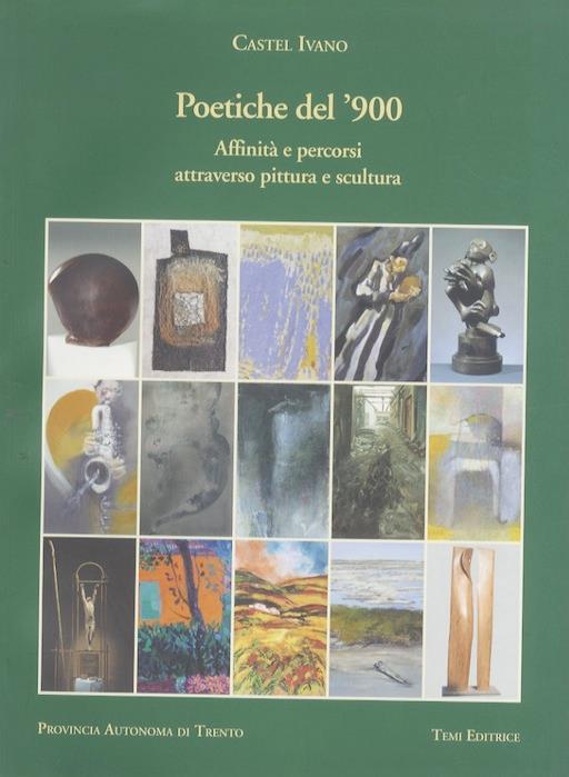 Poetiche del '900. Affinità e percorsi attraverso pitture e scritture - Cristina Portioli Staudacher - copertina