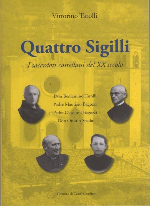 Quattro sigilli: i sacerdoti castellani del XX secolo: don Beniamino Tarolli, padre Maurizio Bagozzi, padre Giovanni Bagozzi, don Onorio Spada - Vittorino Tarolli - copertina