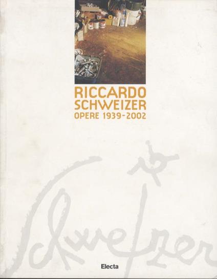 Riccardo Schweizer. Opere 1939-2002 - copertina