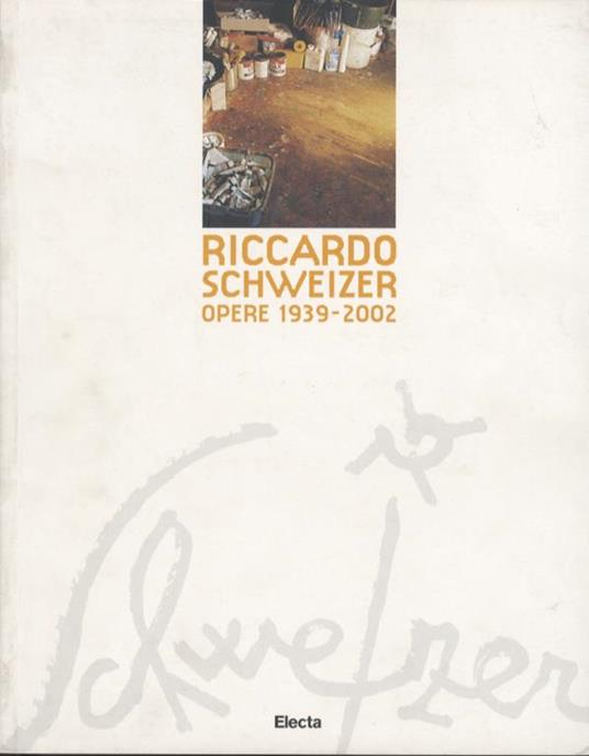 Riccardo Schweizer. Opere 1939-2002 - copertina