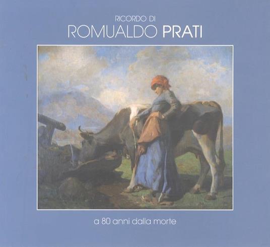 Ricordo di Romualdo Prati a 80 anni dalla morte - Waimer Perinelli - copertina