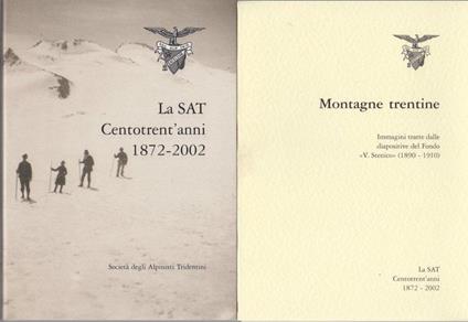 La SAT centotrent’anni 1872-2002: pubblicazione celebrativa del centotrentesimo di fondazione della Società degli alpinisti tridentini - Claudio Ambrosi - copertina